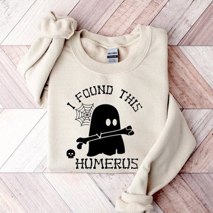 I Found This Humerus Ghost Sweatshirt