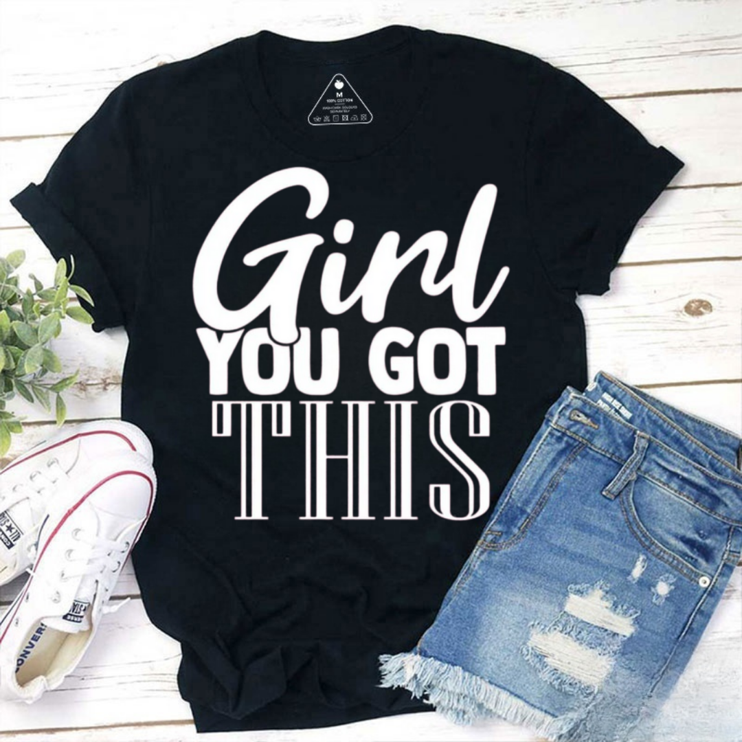Girl You Got This Tshirt