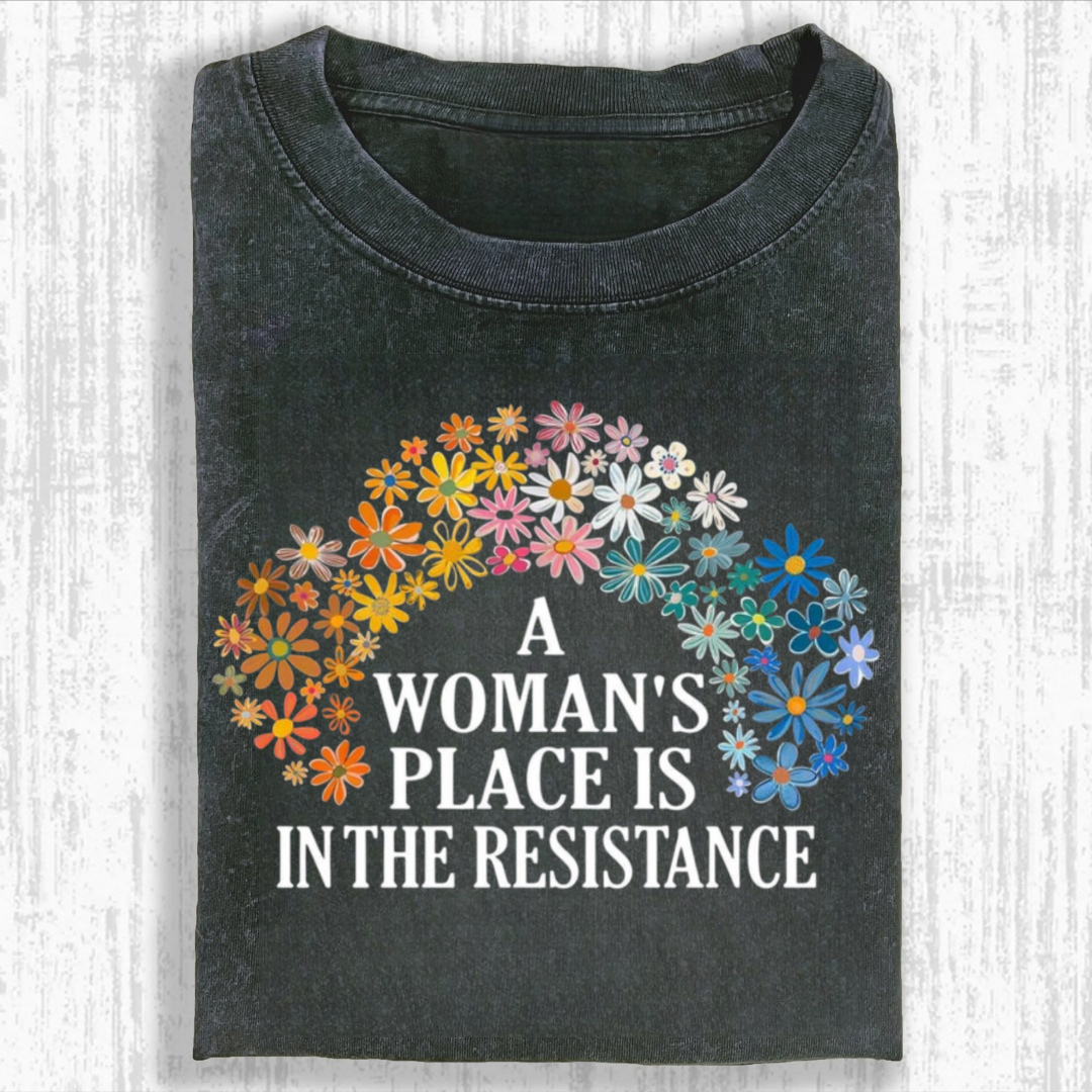 A Woman's Place is in the Resistance Shirt