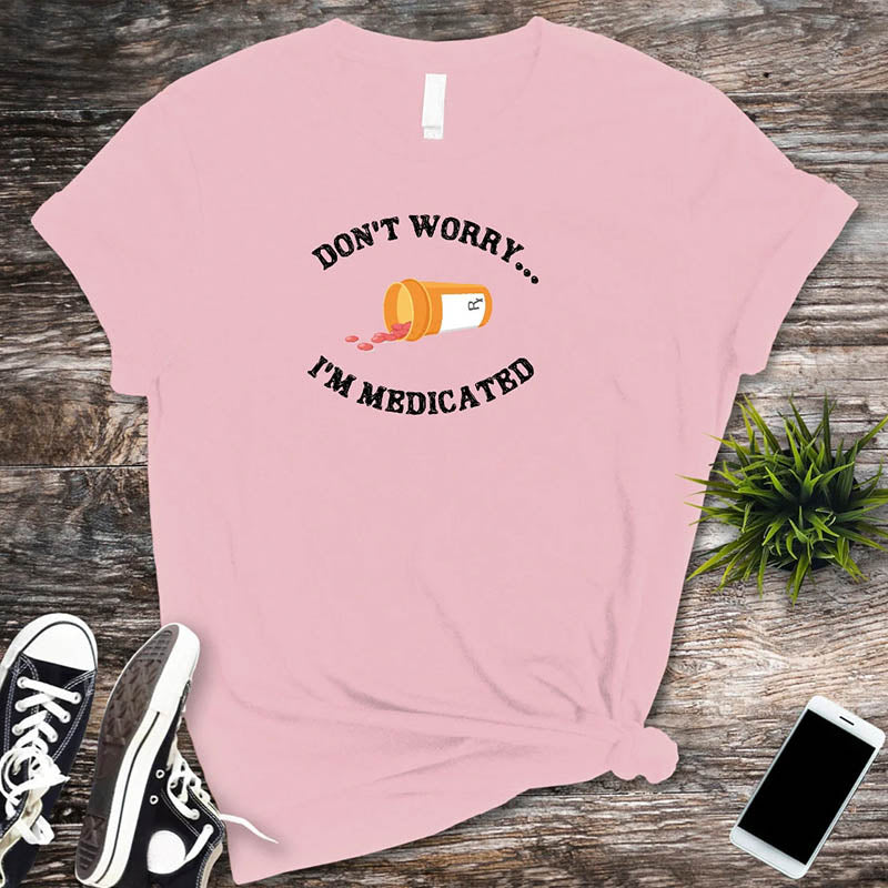 Don't Worry I'm Medicateb T-Shirt-lovefitte