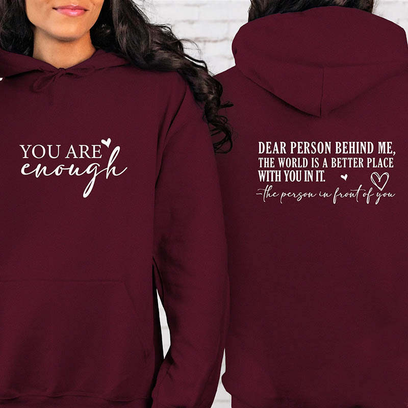 Dear Person Behind Me You are Enough Hoodie-lovefitte