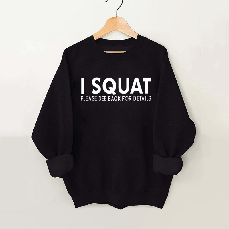 I squat please see back for details Vintage Gym Sweatshirt-lovefitte