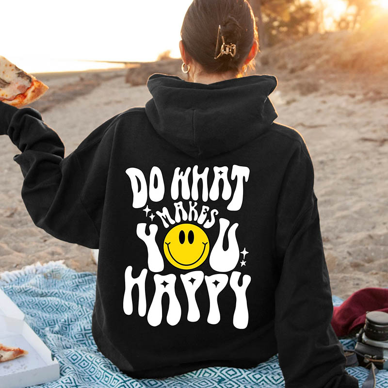 Do What Makes You Happy Hoodie