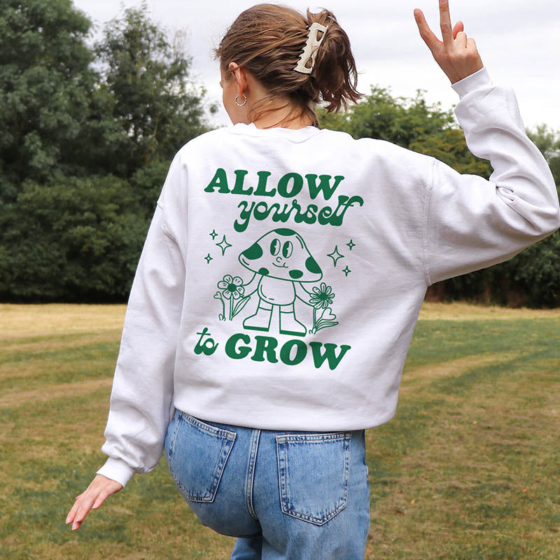 Allow Yourself to Grow Sweatshirt-lovefitte