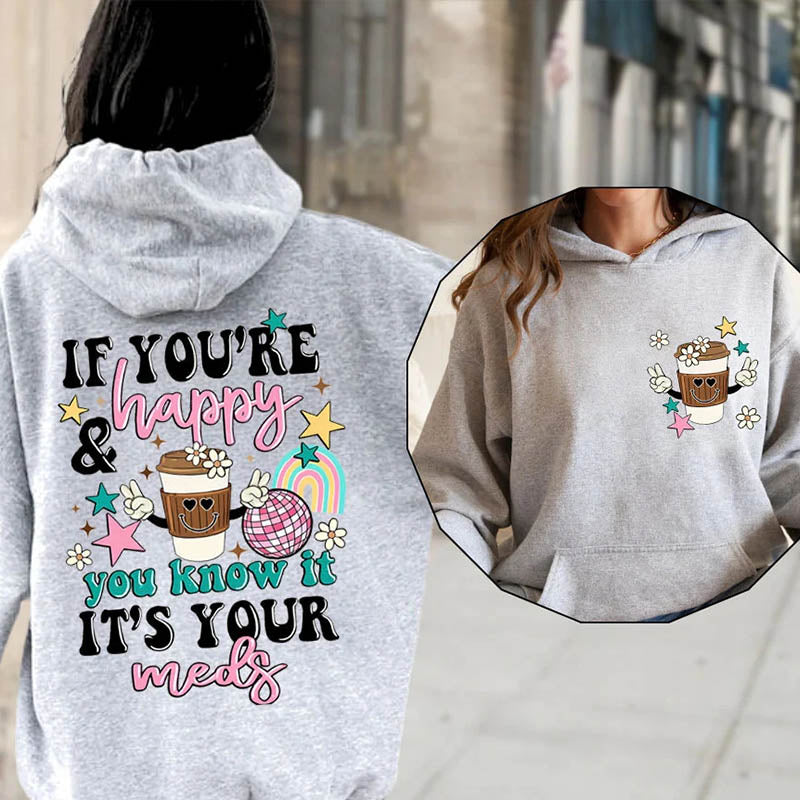 If You're Happy You Know It It's Your Meds Hoodie-lovefitte
