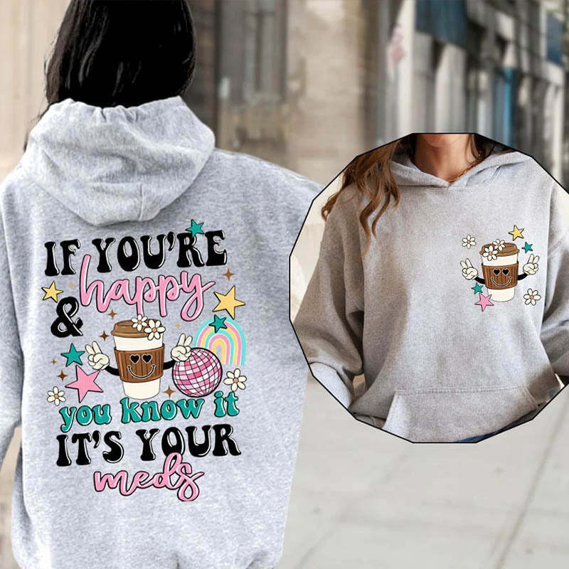 If You're Happy You Know It It's Your Meds Hoodie-lovefitte
