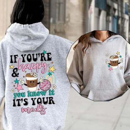 If You're Happy You Know It It's Your Meds Hoodie-lovefitte