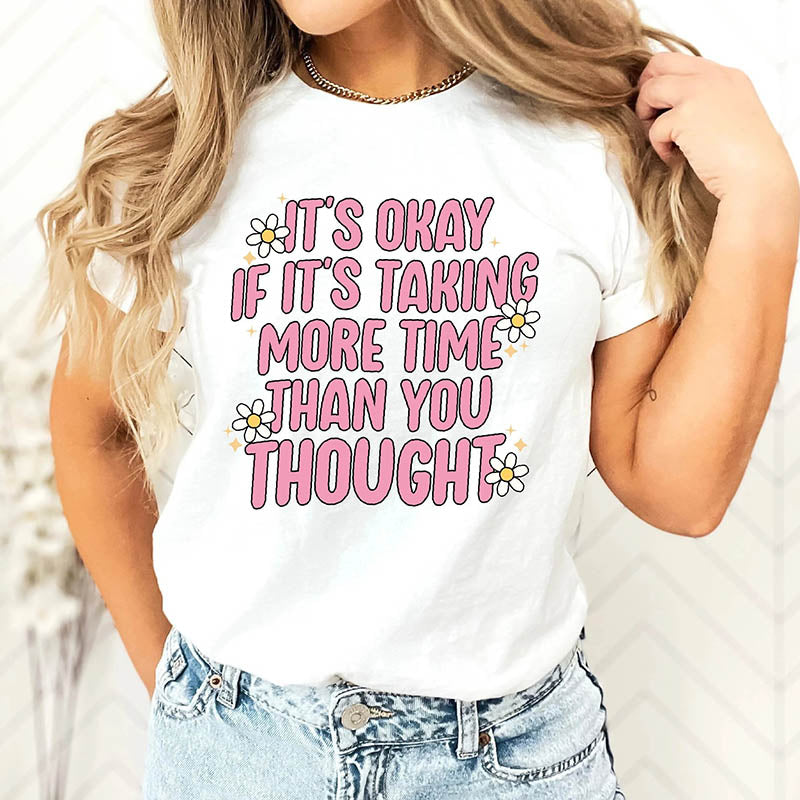 It's Okay If It's Taking More Time Than You Thought T-Shirt-lovefitte