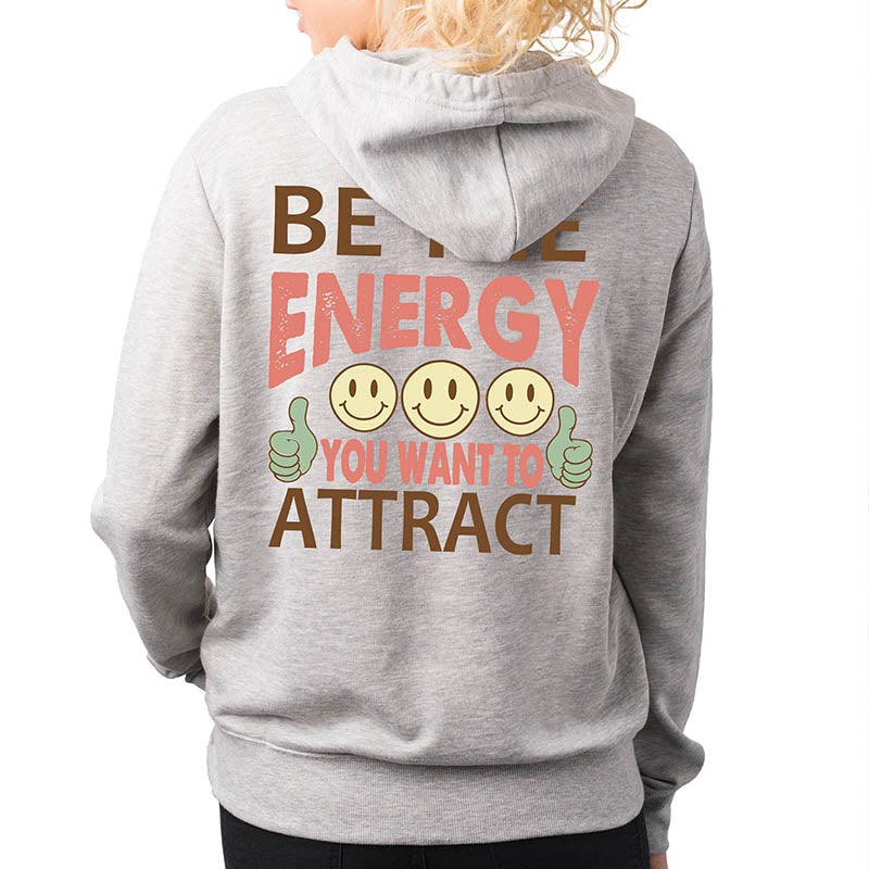 Be The Energy You Want To Attract Hoodie-lovefitte