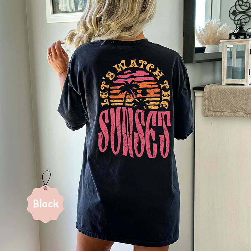 Let's Watch The Sunset T-Shirt-lovefitte