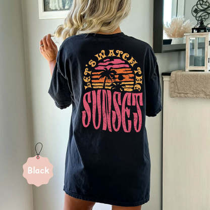 Let's Watch The Sunset T-Shirt-lovefitte