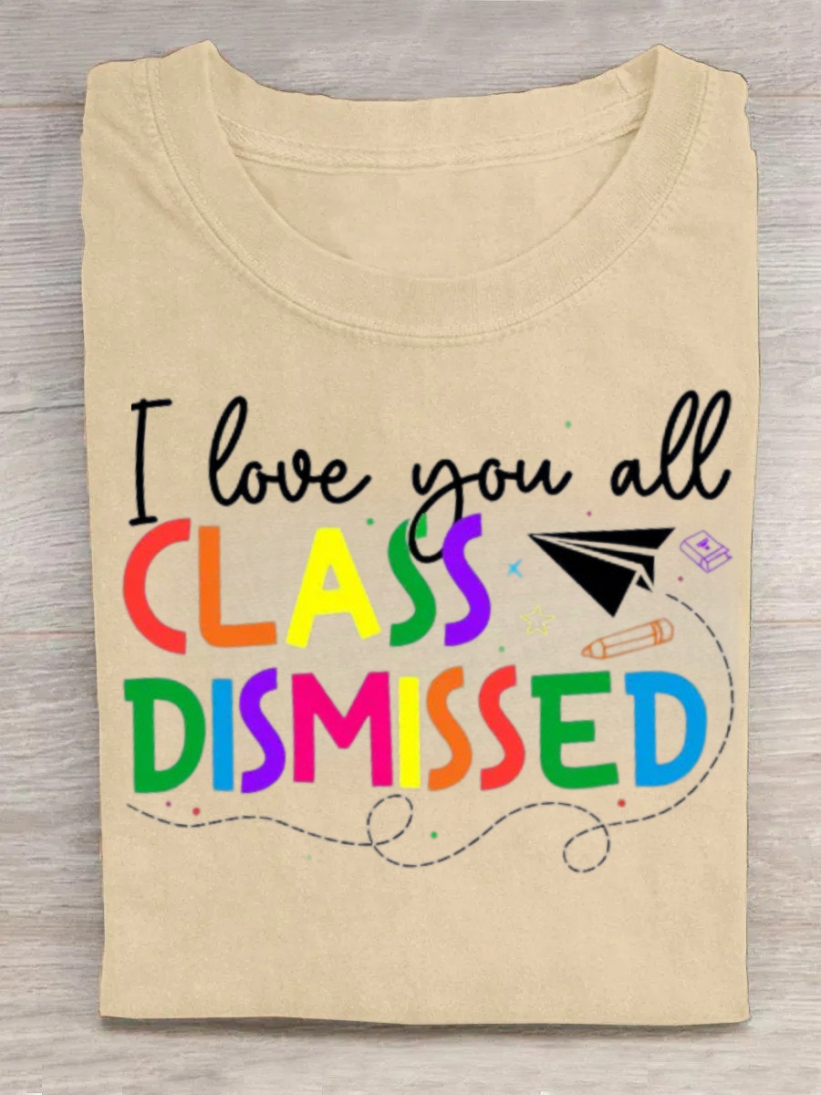 I Love You All Class Dismissed Tshirt