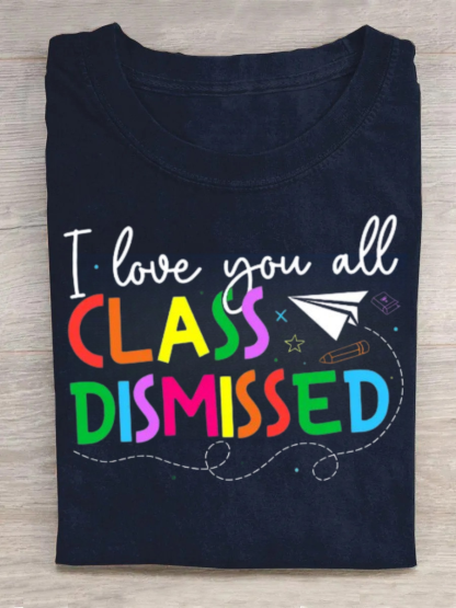 I Love You All Class Dismissed Tshirt