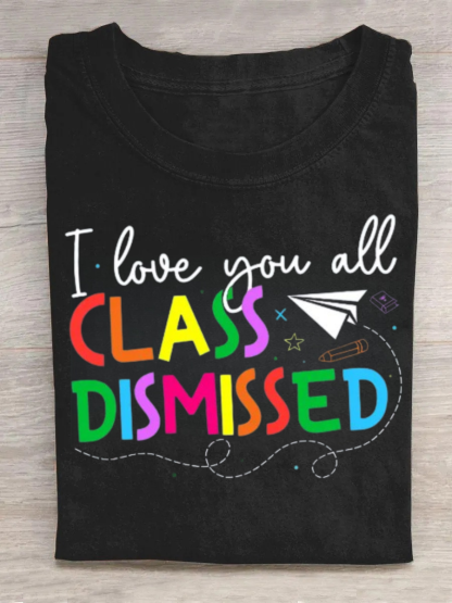 I Love You All Class Dismissed Tshirt