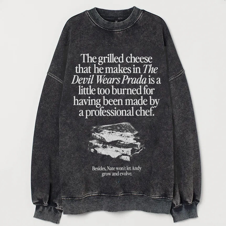 The Grilled Cheese From The Devil Wears Prada is Burned Sweatshirt-lovefitte