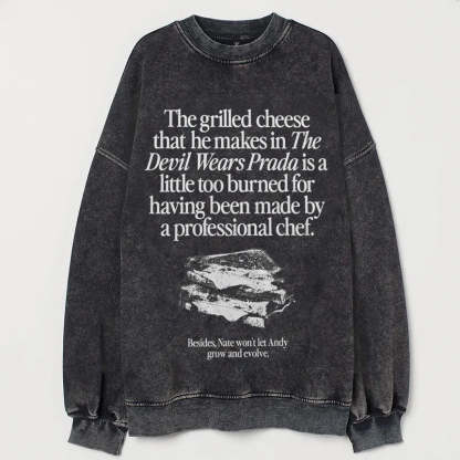 The Grilled Cheese From The Devil Wears Prada is Burned Sweatshirt-lovefitte