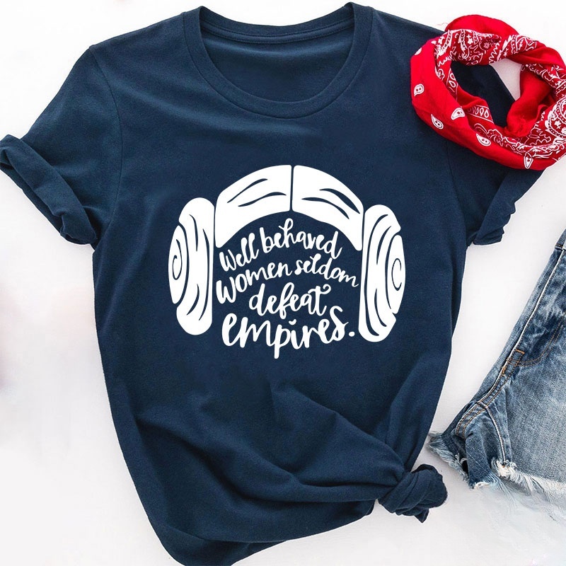 Well Behaved Women Seldom Defeat Empires Teacher T-Shirt