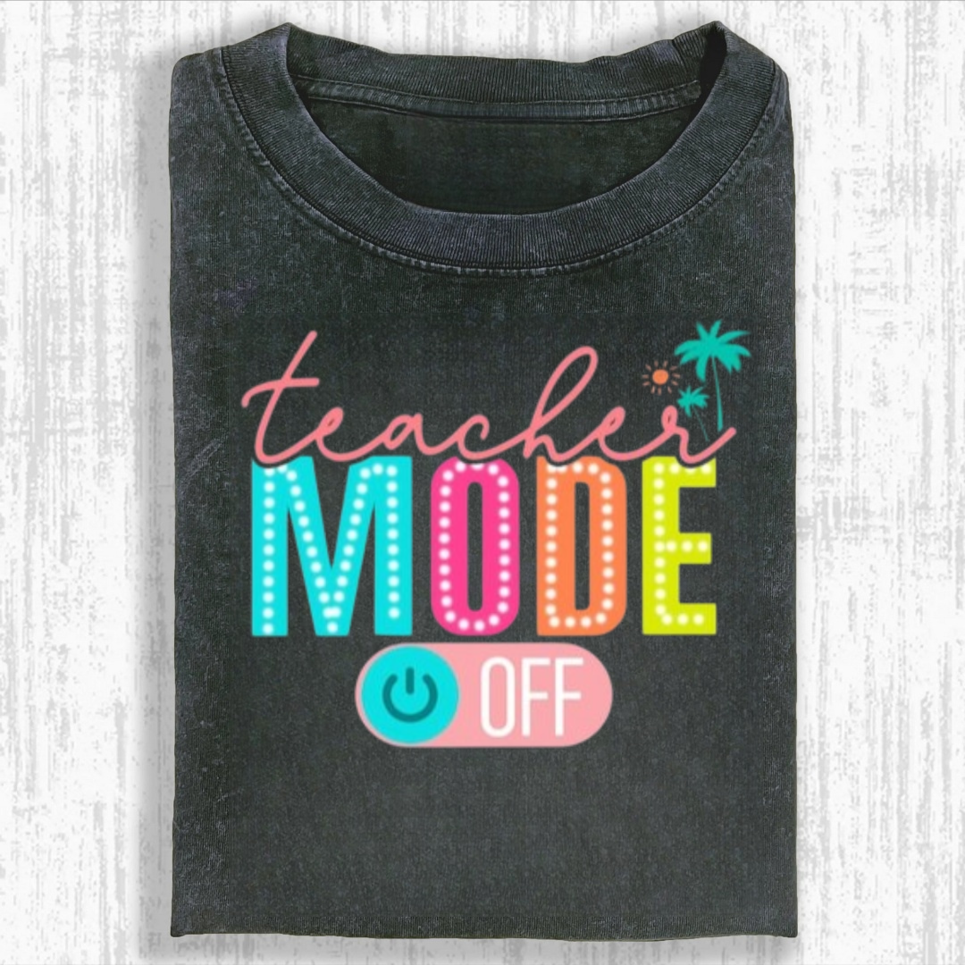 Teacher Mode Off Tshirt
