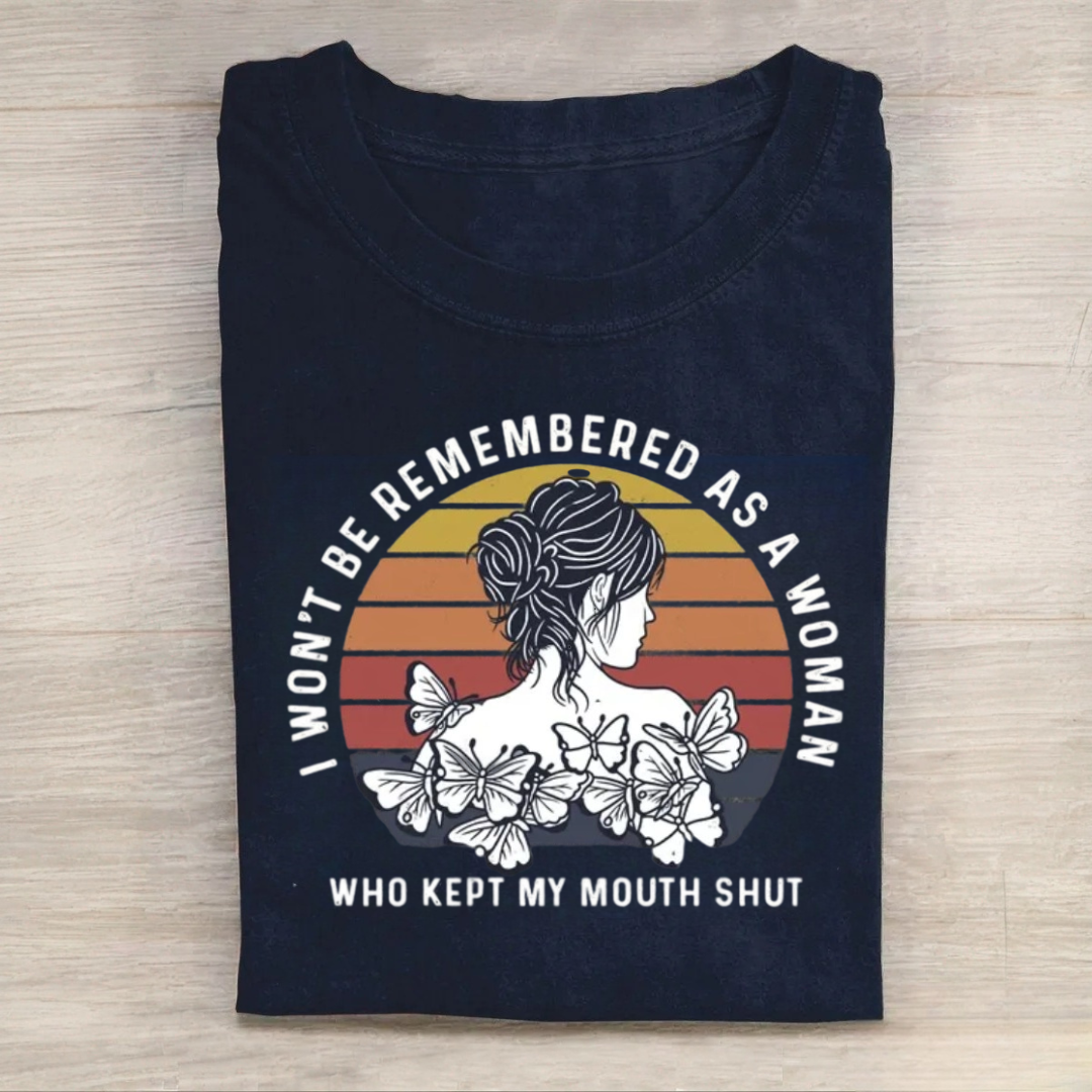 I Won't Be Remembered As A Woman Who Kept My Mouth Shut Tshirt
