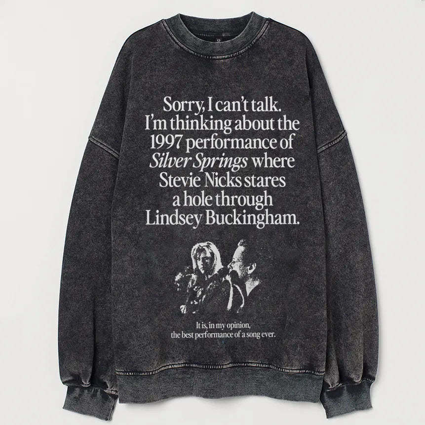 I'm Thinking About The 1997 Performance of Silver Springs Sweatshirt/T-shirt-lovefitte