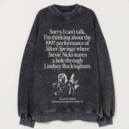 I'm Thinking About The 1997 Performance of Silver Springs Sweatshirt/T-shirt-lovefitte