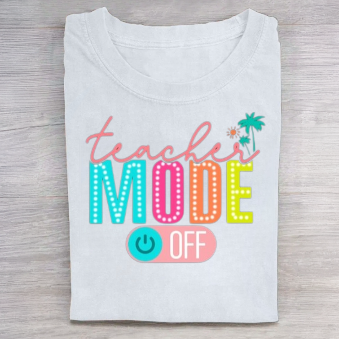 Teacher Mode Off Tshirt