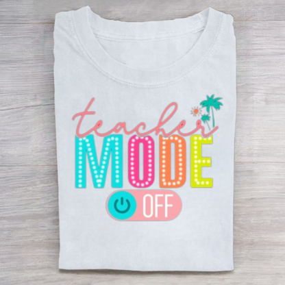 Teacher Mode Off Tshirt