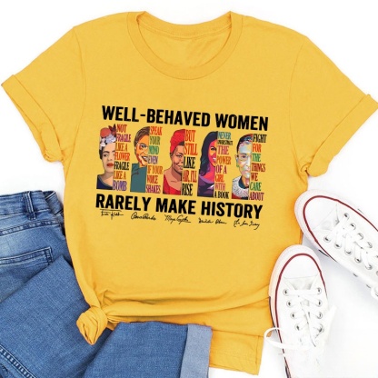 Well Behaved Women Rarely Make History Teacher T-Shirt