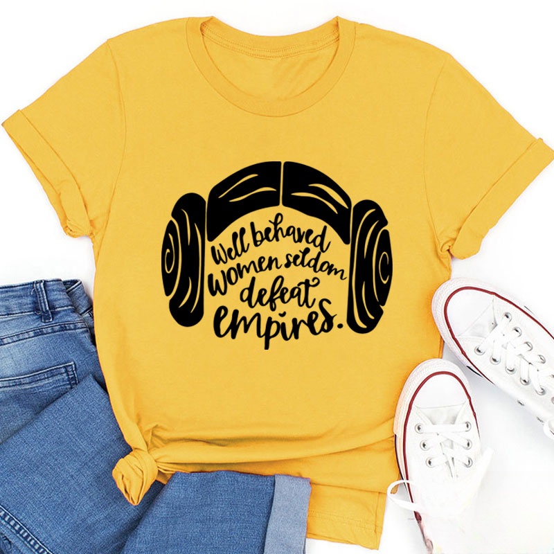 Well Behaved Women Seldom Defeat Empires Teacher T-Shirt