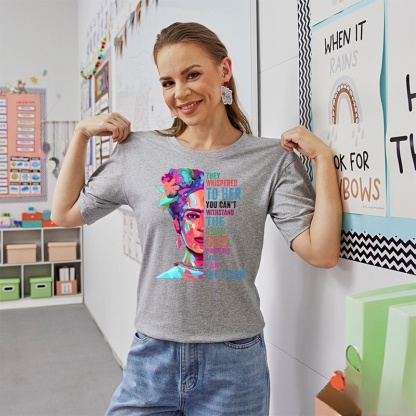 They Whispered To Her You Can't Withstand The Storm Teacher T-Shirt