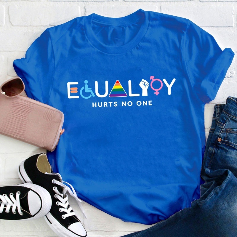 Equality Hurts No One Teacher T-Shirt
