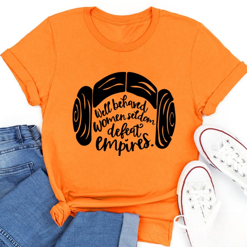 Well Behaved Women Seldom Defeat Empires Teacher T-Shirt