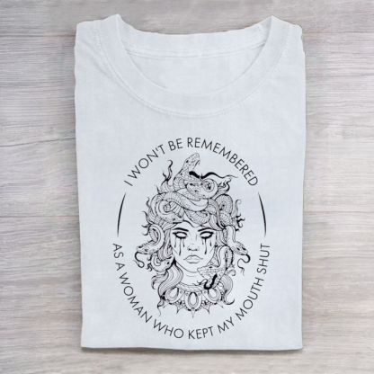 I Won't Be Remembered As A Woman Who Kept My Mouth Shut Tshirt