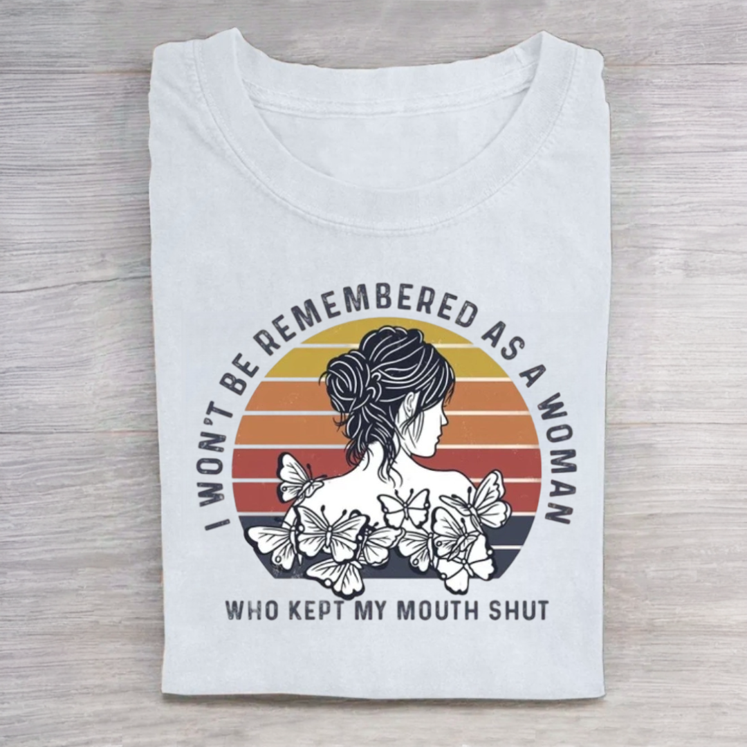 I Won't Be Remembered As A Woman Who Kept My Mouth Shut Tshirt