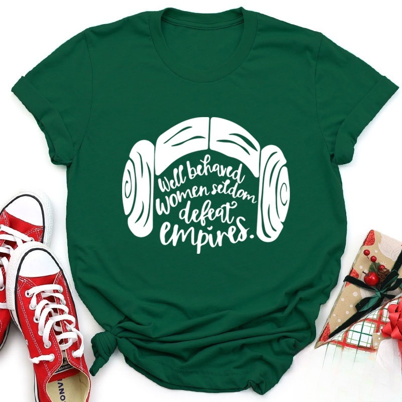 Well Behaved Women Seldom Defeat Empires Teacher T-Shirt