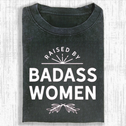 Raised By Badass Women Tshirt
