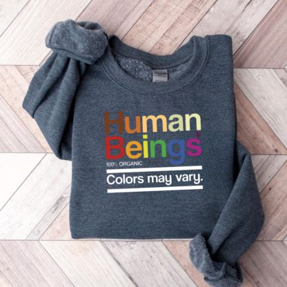 Human Beings Colors May Vary Teacher Sweatshirt