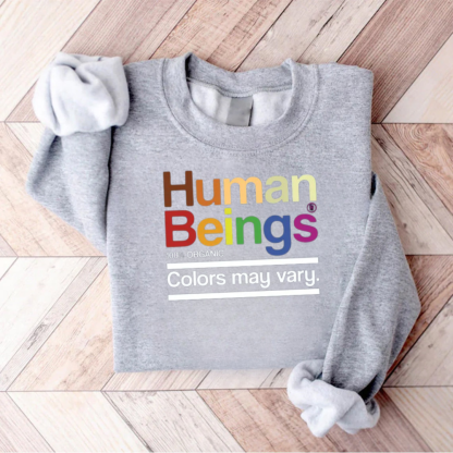 Human Beings Colors May Vary Teacher Sweatshirt