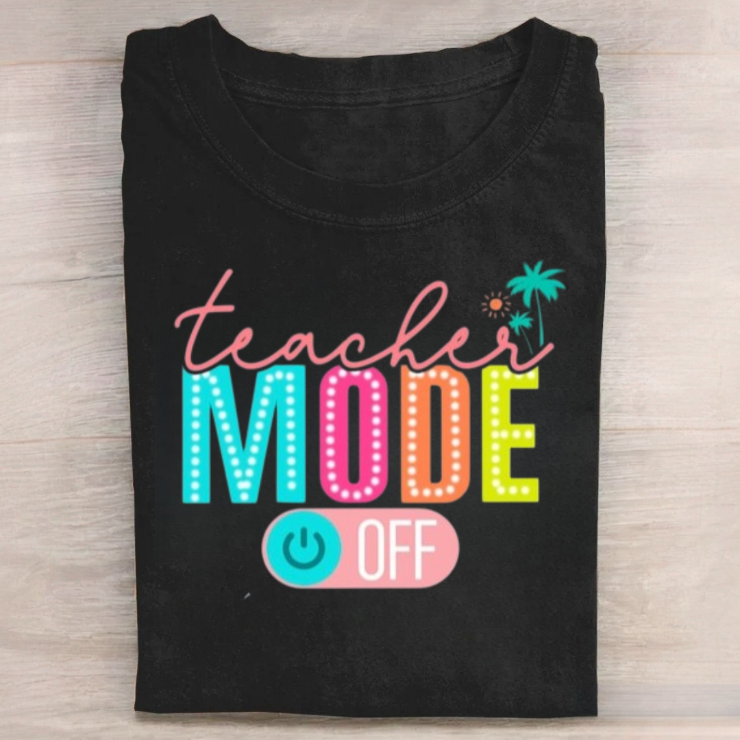 Teacher Mode Off Tshirt