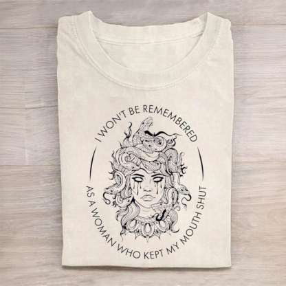 I Won't Be Remembered As A Woman Who Kept My Mouth Shut Tshirt