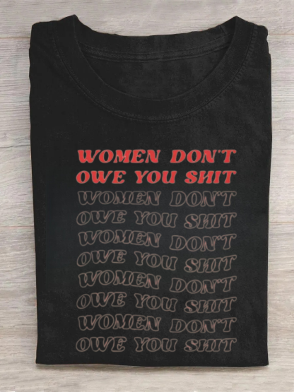 Women Don't Owe You Sh*t Tee