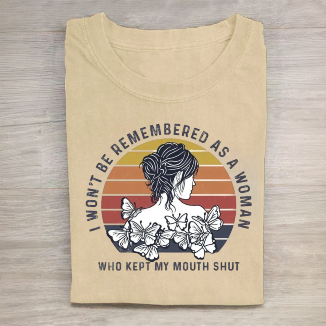 I Won't Be Remembered As A Woman Who Kept My Mouth Shut Tshirt