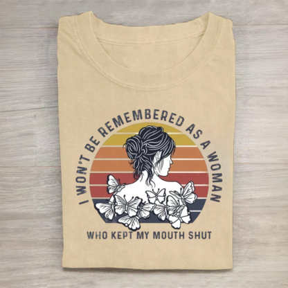 I Won't Be Remembered As A Woman Who Kept My Mouth Shut Tshirt