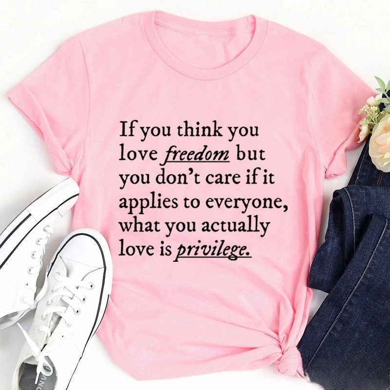 If You Think You Love Freedom Teacher T-Shirt