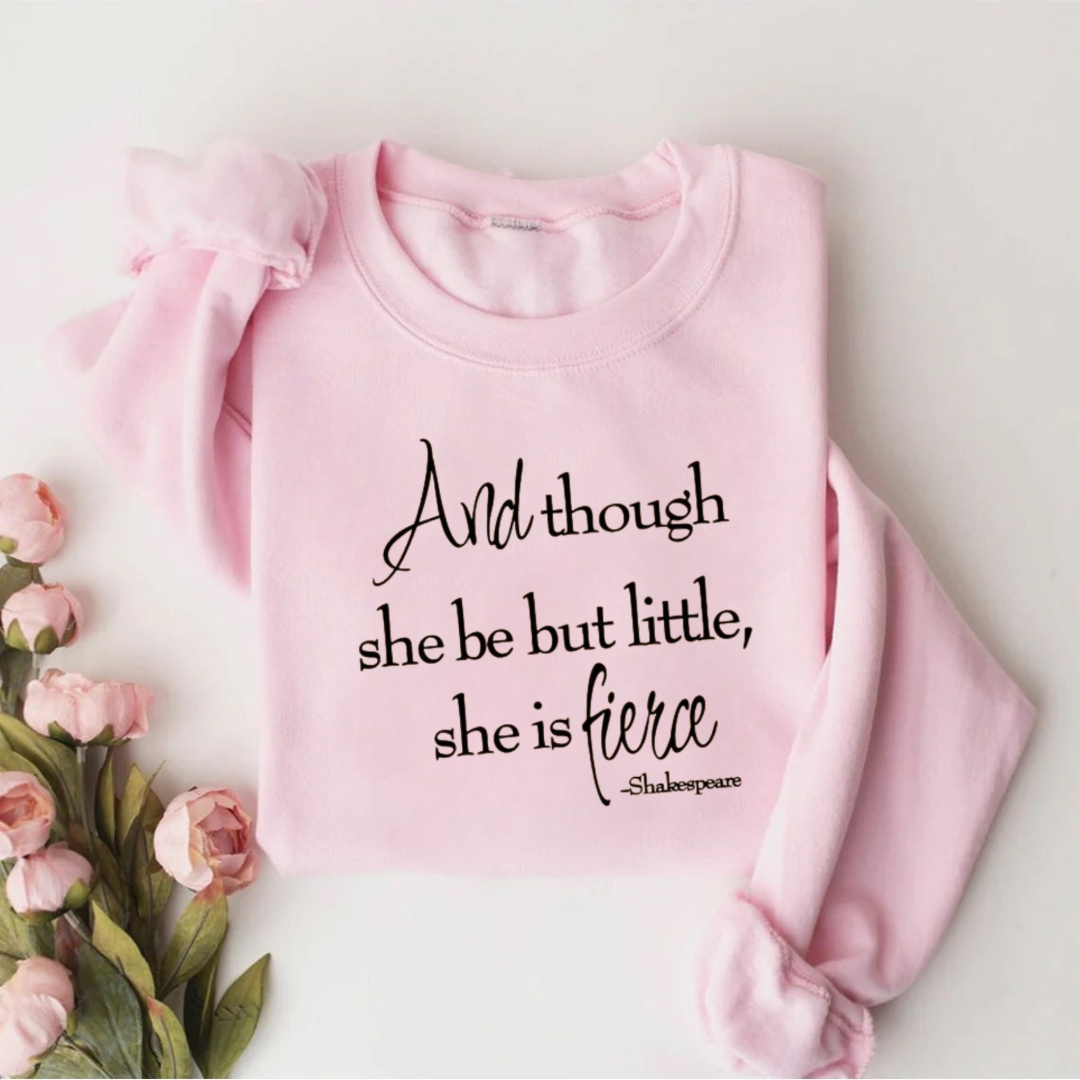 Shakespeare And Though She Be But Little She Is Fierce Teacher Sweatshirt