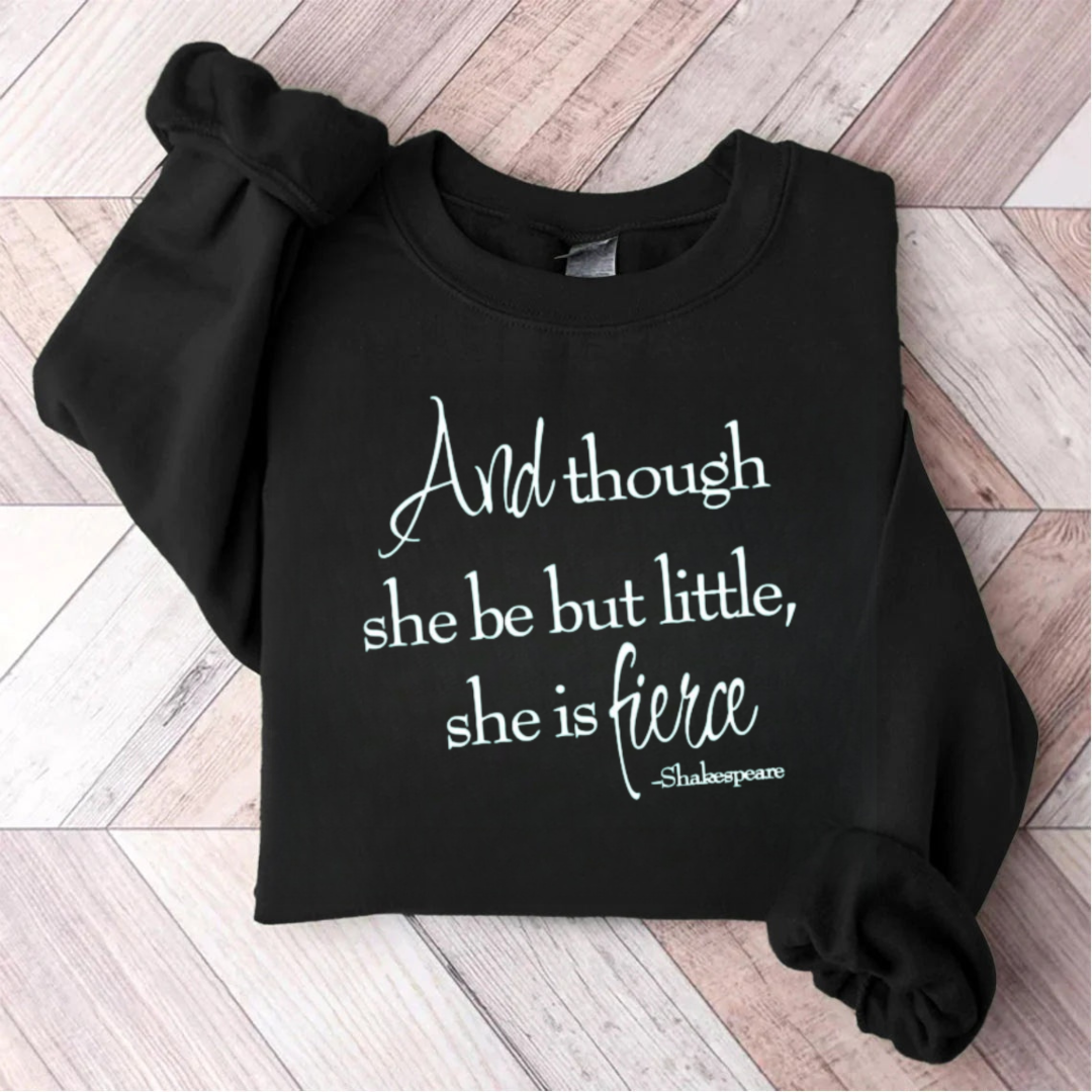 Shakespeare And Though She Be But Little She Is Fierce Teacher Sweatshirt
