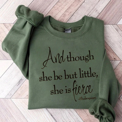 Shakespeare And Though She Be But Little She Is Fierce Teacher Sweatshirt