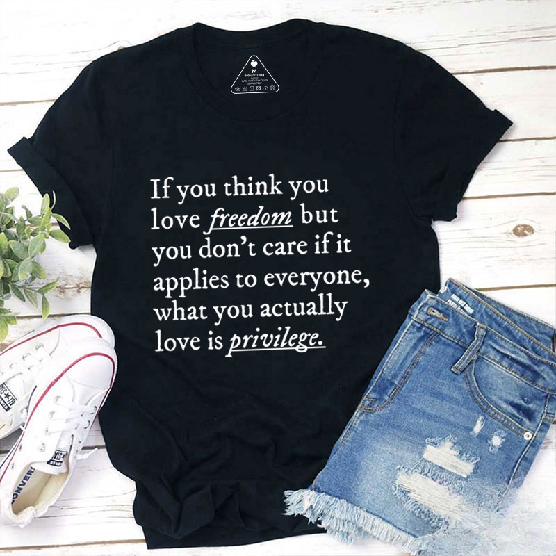 If You Think You Love Freedom Teacher T-Shirt