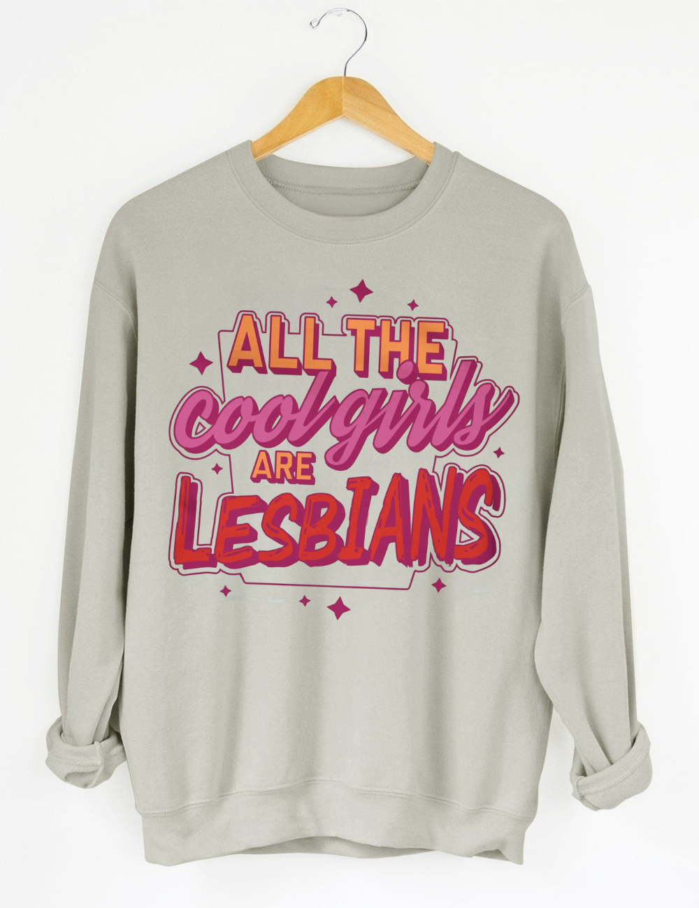 All The Cool Girls Are Lesbians Sweatshirt & Hoodie