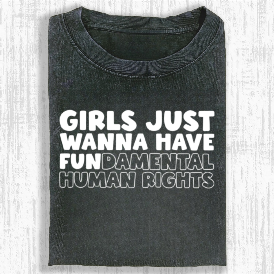 Girls Just Wanna Have Fundamental Human Rights Tshirt